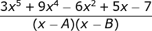 \fn_jvn \frac{ 3x^{5}+9x^4-6x^2+5x-7}{(x-A)(x-B)}